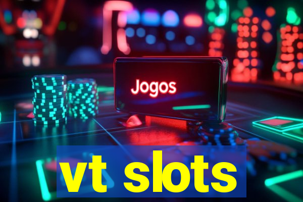 vt slots